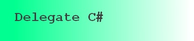 Cosa sono e come funzionano i delegate in C#